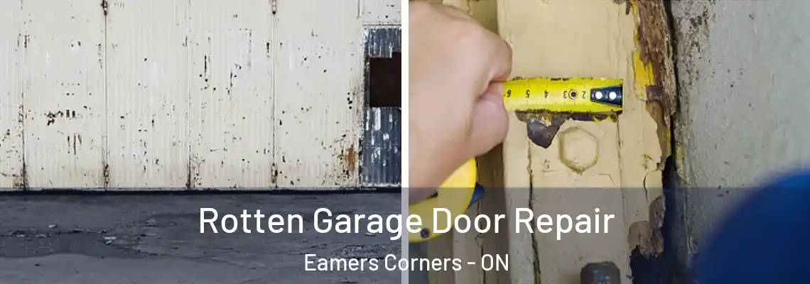 Rotten Garage Door Repair Eamers Corners - ON