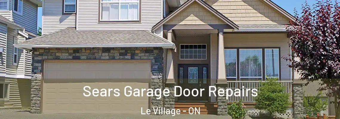 Sears Garage Door Repairs Le Village - ON