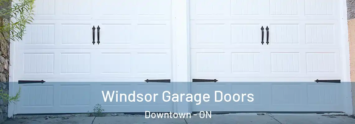 Windsor Garage Doors Downtown - ON