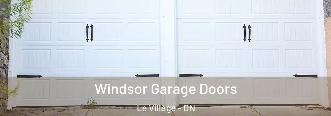 Windsor Garage Doors Le Village - ON